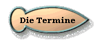 Die Termine