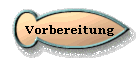 Vorbereitung