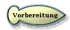 Vorbereitung